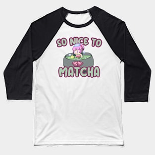 So Nice to Matcha Baseball T-Shirt